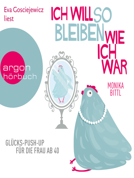 Title details for Ich will so bleiben, wie ich war--Glücks-Push-up für die Frau ab 40 by Monika Bittl - Available